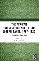 The African Correspondence of Sir Joseph Banks, 1767-1820