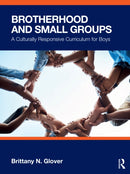 Brotherhood and Small Groups : A Culturally Responsive Curriculum for Boys-9781032531236