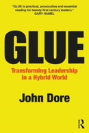 GLUE : Transforming Leadership in a Hybrid World-9781032531687