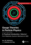 Gauge Theories in Particle Physics, 40th Anniversary Edition: A Practical Introduction, Volume 1 : From Relativistic Quantum Mechanics to QED, Fifth Edition-9781032531748