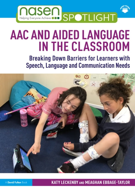 AAC and Aided Language in the Classroom : Breaking Down Barriers for Learners with Speech, Language and Communication Needs-9781032531960