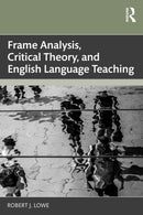 Frame Analysis, Critical Theory, and English Language Teaching-9781032532806