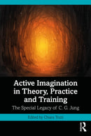 Active Imagination in Theory, Practice and Training : The Special Legacy of C. G. Jung-9781032533001