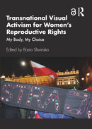 Transnational Visual Activism for Women's Reproductive Rights : My Body, My Choice-9781032533568