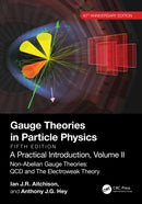 Gauge Theories in Particle Physics, 40th Anniversary Edition: A Practical Introduction, Volume 2 : Non-Abelian Gauge Theories: QCD and The Electroweak Theory, Fifth Edition-9781032533612