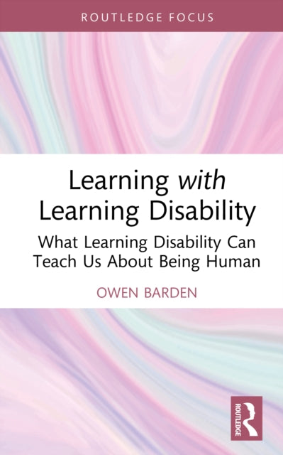 Learning with Learning Disability : What Learning Disability Can Teach Us About Being Human-9781032534138