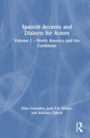 Spanish Accents and Dialects for Actors : Volume 1 - North America and the Caribbean-9781032534701