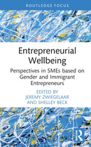 Entrepreneurial Wellbeing : Perspectives in SMEs based on Gender and Immigrant Entrepreneurs-9781032535067