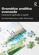 Gramatica analitica avanzada : Construyendo significados en espanol-9781032538839