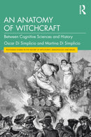 An Anatomy of Witchcraft : Between Cognitive Sciences and History-9781032539348
