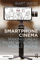 Smartphone Cinema : Making Great Films with Your Mobile Phone-9781032541044