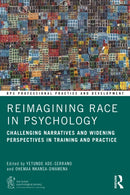 Reimagining Race in Psychology : Challenging Narratives and Widening Perspectives in Training and Practice-9781032541150