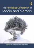 The Routledge Companion to Media and Memory