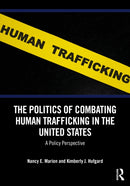 The Politics of Combating Human Trafficking in the United States : A Policy Perspective-9781032542409