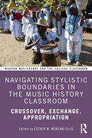Navigating Stylistic Boundaries in the Music History Classroom : Crossover, Exchange, Appropriation-9781032542522