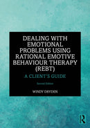 Dealing with Emotional Problems Using Rational Emotive Behaviour Therapy (REBT) : A Client's Guide-9781032542539