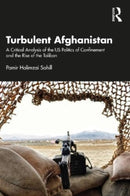Turbulent Afghanistan : A Critical Analysis of the US Politics of Confinement and the Rise of the Taliban-9781032542898