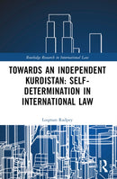 Towards an Independent Kurdistan: Self-Determination in International Law-9781032543246