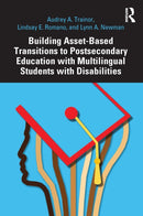 Building Asset-Based Transitions to Postsecondary Education with Multilingual Students with Disabilities-9781032543673