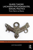 Queer Theory, Lacanian Psychoanalysis, Sexual Politics : From Norm to Desire-9781032543802
