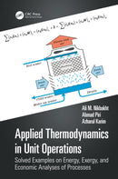 Applied Thermodynamics in Unit Operations : Solved Examples on Energy, Exergy, and Economic Analyses of Processes-9781032543956