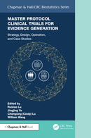 Master Protocol Clinical Trials for Evidence Generation : Strategies, Designs, Operations, and Case Studies-9781032544540