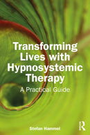 Transforming Lives with Hypnosystemic Therapy : A Practical Guide-9781032544632