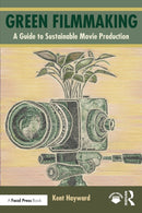 Green Filmmaking : A Guide to Sustainable Movie Production-9781032545622