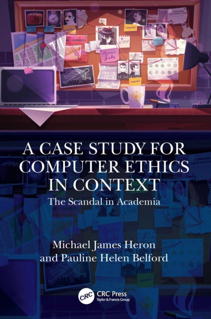 A Case Study for Computer Ethics in Context : The Scandal in Academia-9781032546919