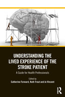 Understanding the Lived Experience of the Stroke Patient : A Guide for Health Professionals-9781032546964
