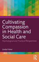 Cultivating Compassion in Health and Social Care