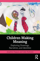 Children Making Meaning : Exploring Drawings, Narratives, and Identities-9781032548043