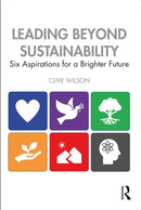 Leading Beyond Sustainability : Six Aspirations for a Brighter Future-9781032549255
