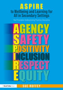 ASPIRE to Wellbeing and Learning for All in Secondary Settings : The Principles Underpinning Positive Education-9781032549514