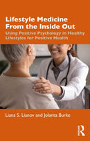 Lifestyle Medicine from the Inside Out : Using Positive Psychology in Healthy Lifestyles for Positive Health-9781032550732