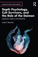 Depth Psychology, Cult Survivors, and the Role of the Daimon : Oppression, Agency, and Authenticity-9781032550909