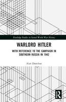 Warlord Hitler : With Reference to the Campaign in Southern Russia in 1942-9781032551036
