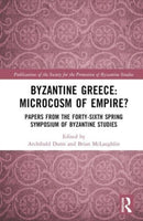 Byzantine Greece: Microcosm of Empire? : Papers from the Forty-sixth Spring Symposium of Byzantine Studies-9781032551968