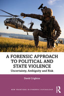 A Forensic Approach to Political and State Violence : Uncertainty, Ambiguity and Risk-9781032552170