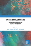 Queer Battle Fatigue : Education, Exhaustion, and Everyday Oppressions-9781032553023