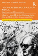 The Clinical Thinking of W. R. Bion in Brazil : Supervisions and Commentaries-9781032553467