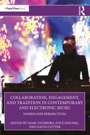 Collaboration, Engagement, and Tradition in Contemporary and Electronic Music : NoiseFloor Perspectives-9781032553740