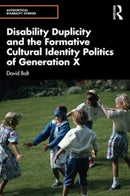 Disability Duplicity and the Formative Cultural Identity Politics of Generation X-9781032553979