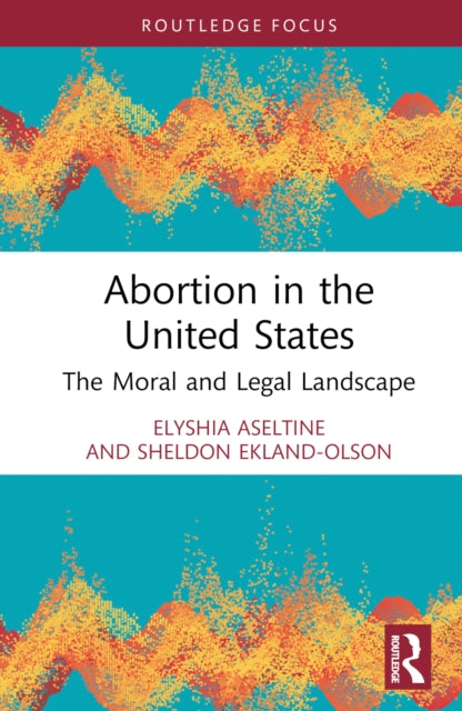 Abortion in the United States : The Moral and Legal Landscape-9781032554235