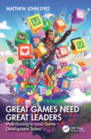 Great Games Need Great Leaders : Multiclassing to Lead Game Development Teams-9781032554464