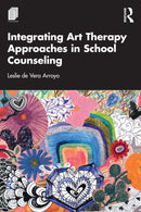 Integrating Art Therapy Approaches in School Counseling-9781032554914