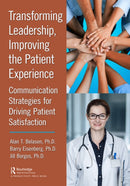 Transforming Leadership, Improving the Patient Experience : Communication Strategies for Driving Patient Satisfaction-9781032555157