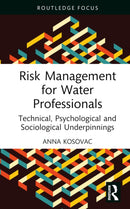 Risk Management for Water Professionals : Technical, Psychological and Sociological Underpinnings-9781032556598