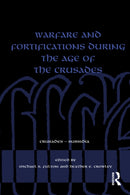 Warfare and Fortifications during the Age of the Crusades