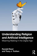 Understanding Religion and Artificial Intelligence : Meaning-Making in the Digital Age-9781032557267